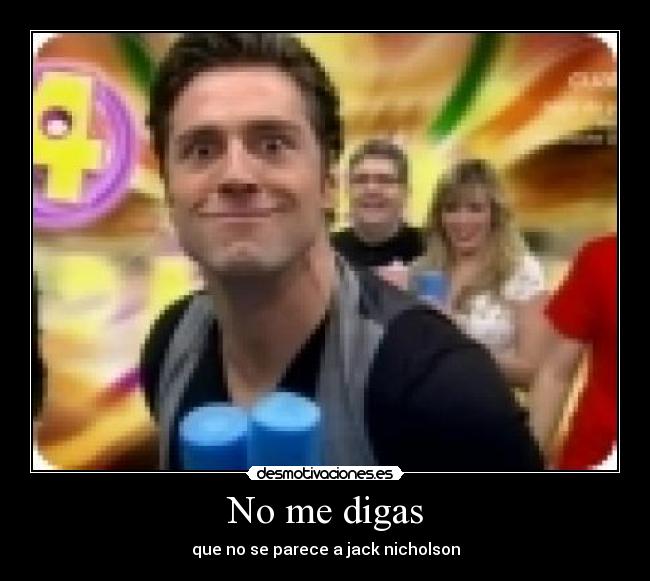 No me digas - que no se parece a jack nicholson