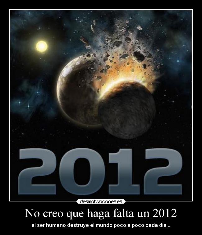 No creo que haga falta un 2012 -