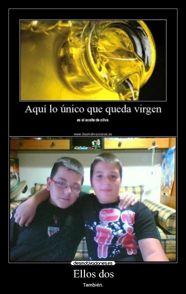 Ellos dos - También.