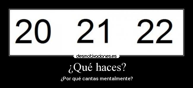 ¿Qué haces? - ¿Por qué cantas mentalmente?