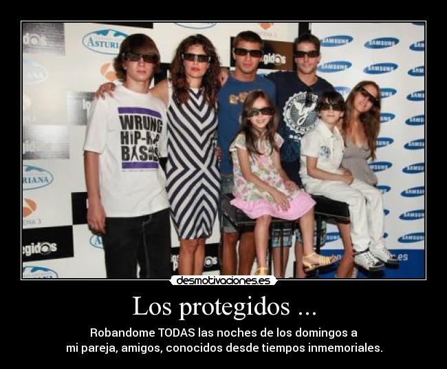 Los protegidos ... -