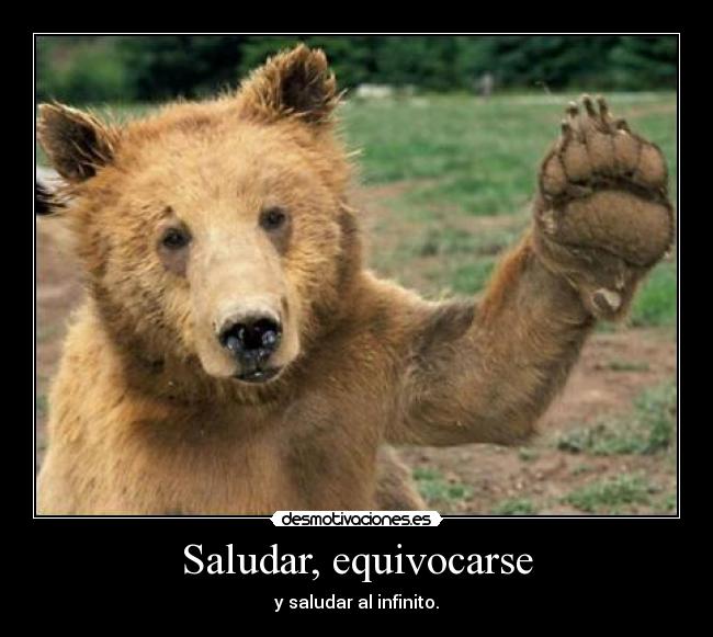 Saludar, equivocarse -