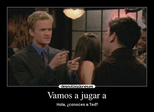 Vamos a jugar a - Hola, ¿conoces a Ted?