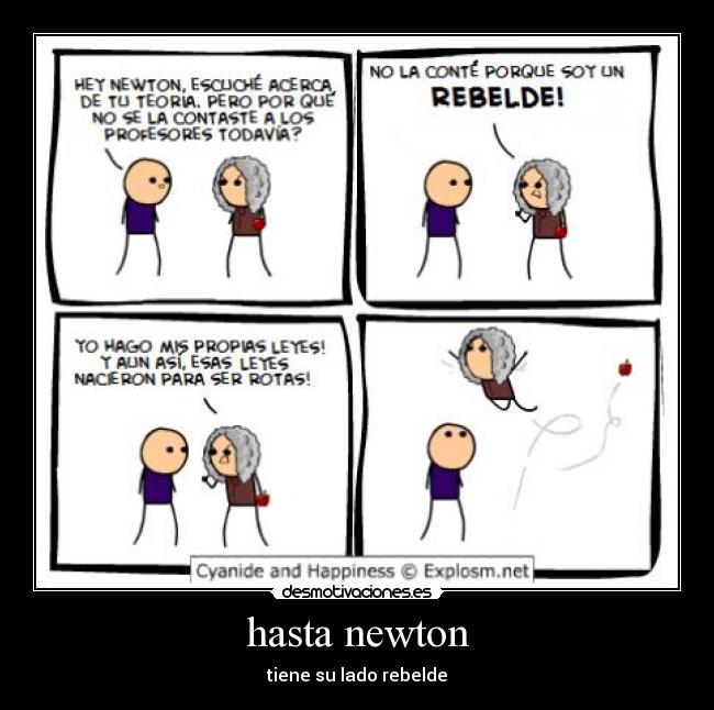 hasta newton - tiene su lado rebelde