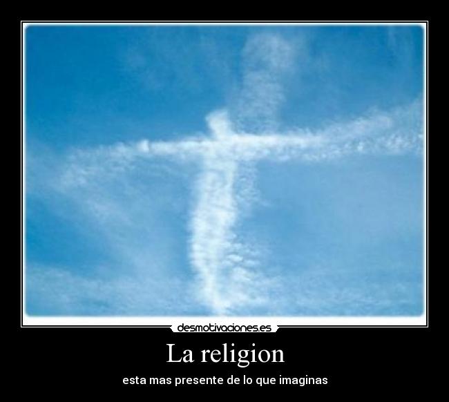 La religion - esta mas presente de lo que imaginas