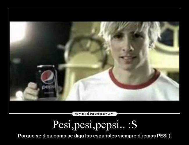 Pesi,pesi,pepsi.. :S -