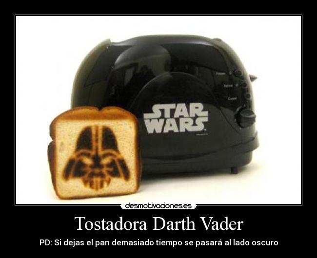 Tostadora Darth Vader - PD: Si dejas el pan demasiado tiempo se pasará al lado oscuro