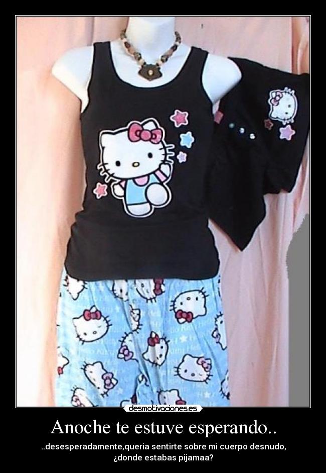 Anoche te estuve esperando.. -