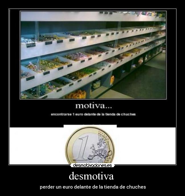 desmotiva - perder un euro delante de la tienda de chuches