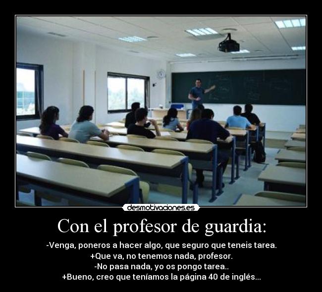 Con el profesor de guardia: -