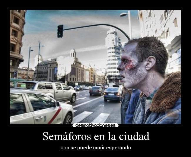 Semáforos en la ciudad - uno se puede morir esperando