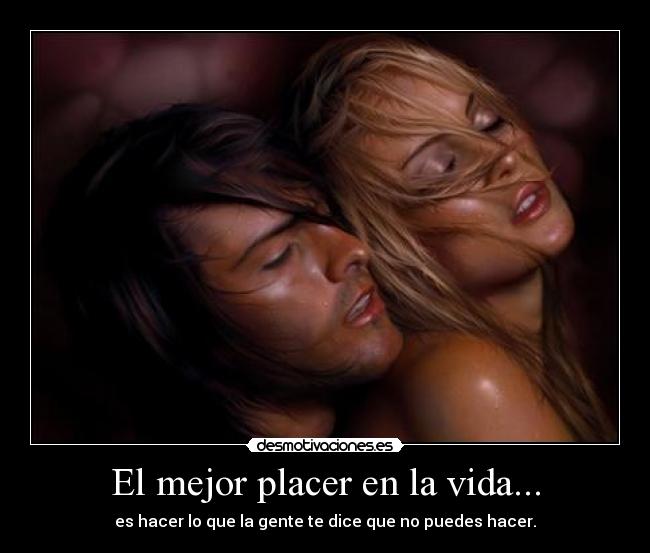 El mejor placer en la vida... -