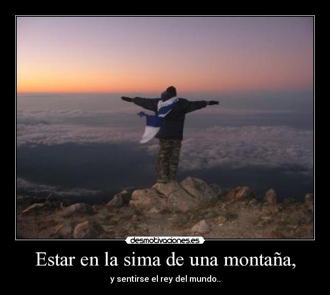 Estar en la sima de una montaña, -