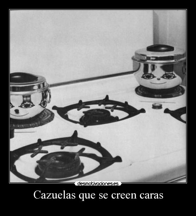Cazuelas que se creen caras - 