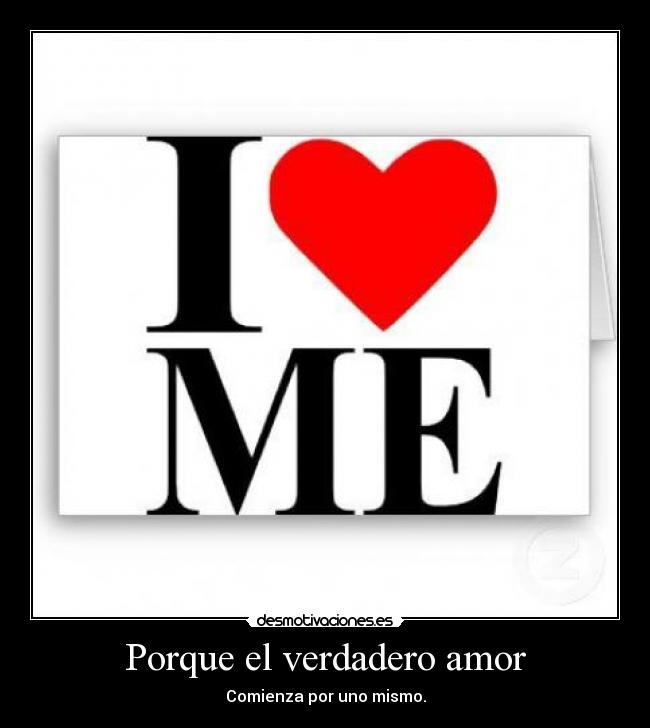 Porque el verdadero amor - Comienza por uno mismo.