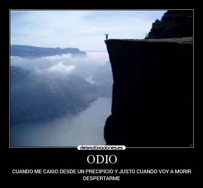 ODIO - CUANDO ME CAIGO DESDE UN PRECIPICIO Y JUSTO CUANDO VOY A MORIR
DESPERTARME