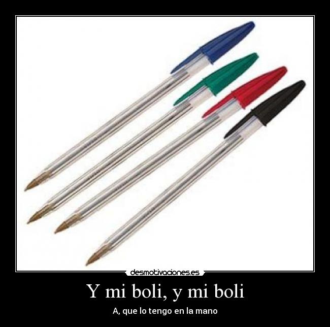 Y mi boli, y mi boli - A, que lo tengo en la mano