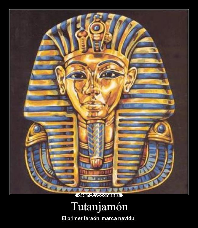 Tutanjamón - El primer faraón marca navidul