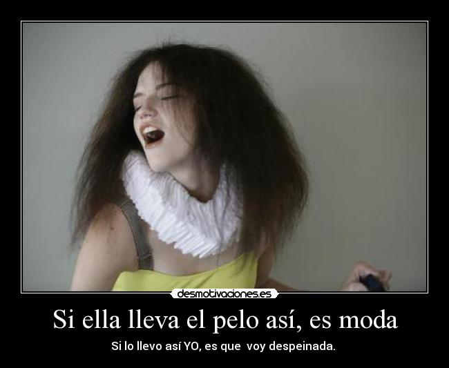 Si ella lleva el pelo así, es moda - 