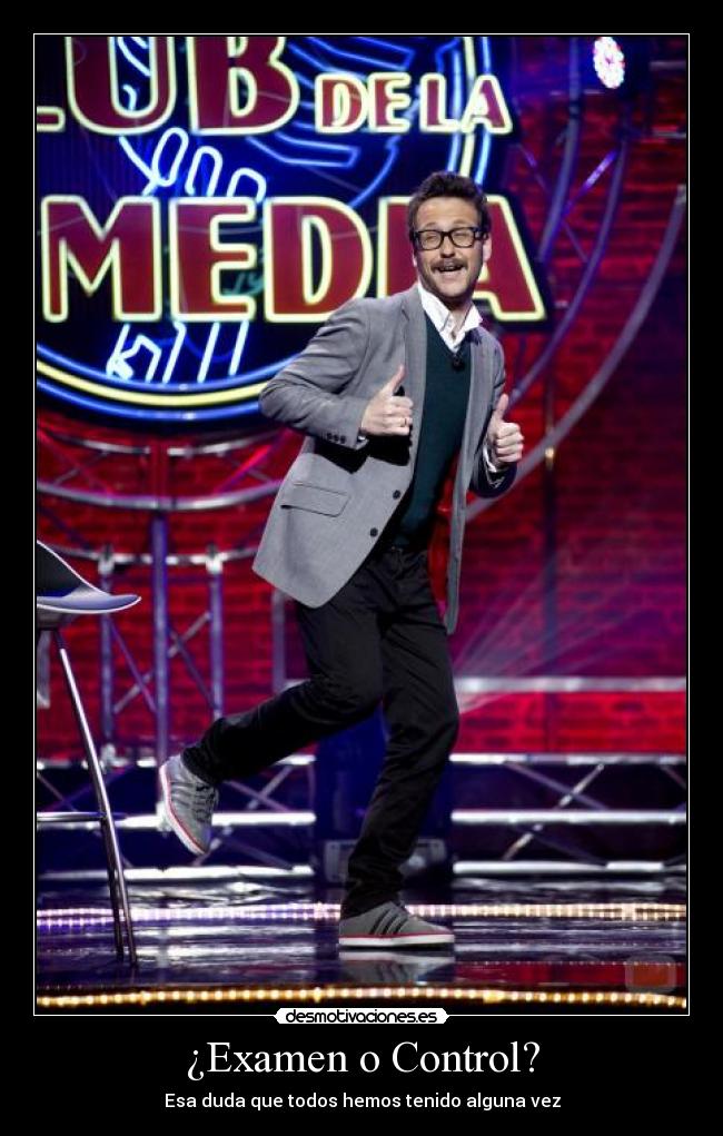 ¿Examen o Control? - Esa duda que todos hemos tenido alguna vez