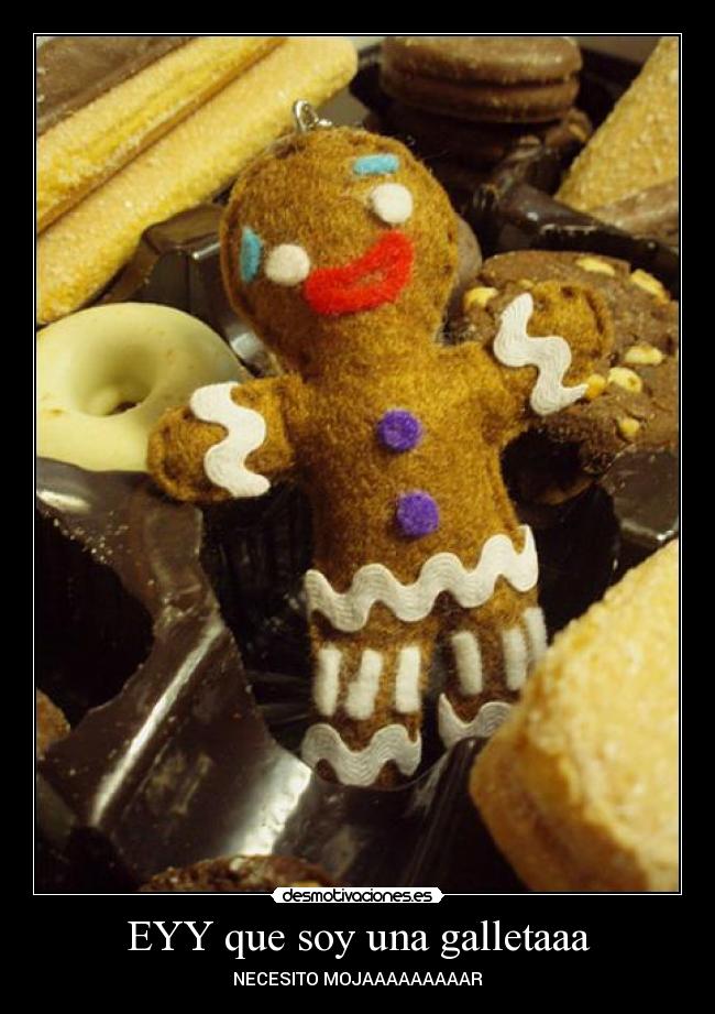 EYY que soy una galletaaa - 