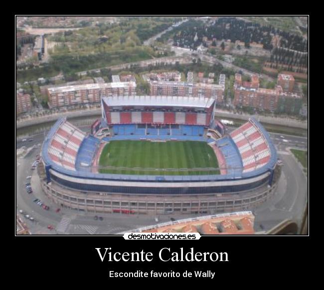 Vicente Calderon - Escondite favorito de Wally