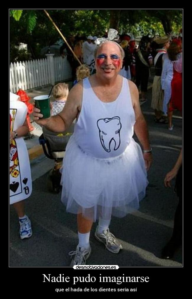 Nadie pudo imaginarse - que el hada de los dientes sería así