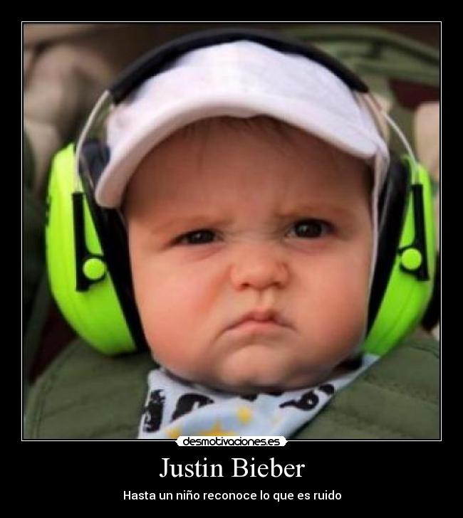 Justin Bieber - Hasta un niño reconoce lo que es ruido