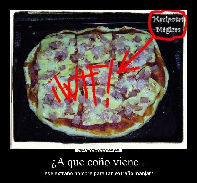 carteles pizza wtf mariposas magico magica manjar nombre cono desmotivaciones