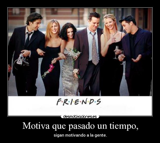 Motiva que pasado un tiempo, -