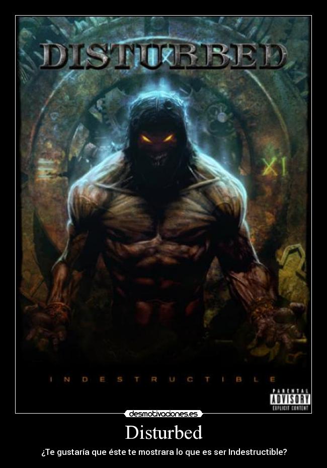 Disturbed - ¿Te gustaría que éste te mostrara lo que es ser Indestructible?