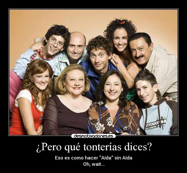 ¿Pero qué tonterías dices? -