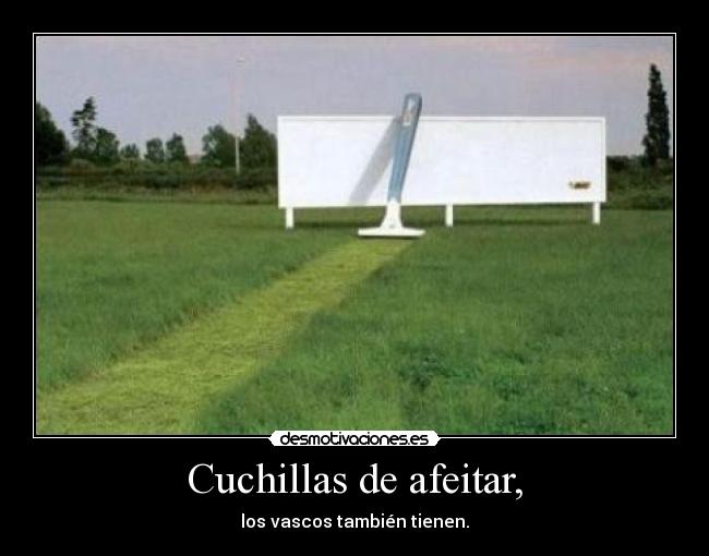 Cuchillas de afeitar, - los vascos también tienen.