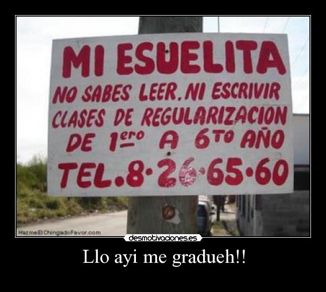 Llo ayi me gradueh!! -