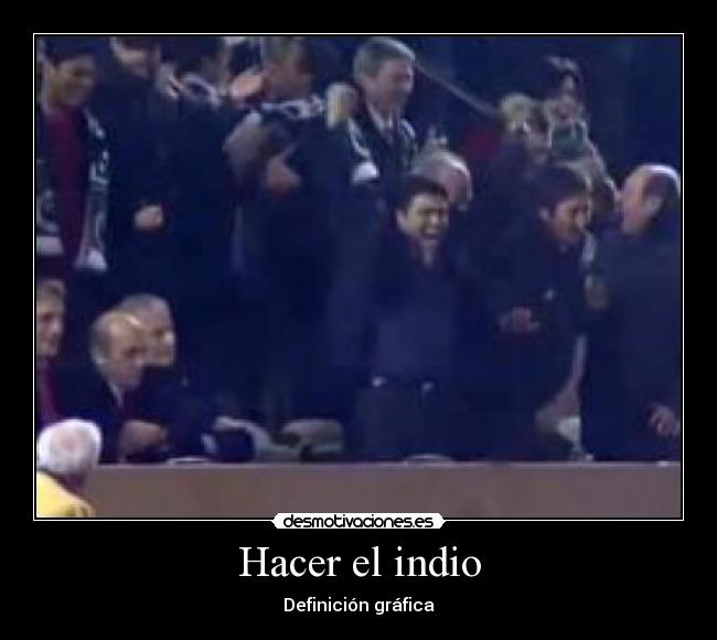 Hacer el indio - Definición gráfica