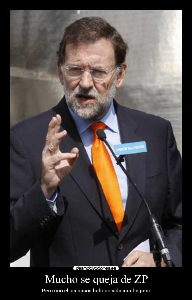 Mucho se queja de ZP - Pero con el las cosas habrían sido mucho peor