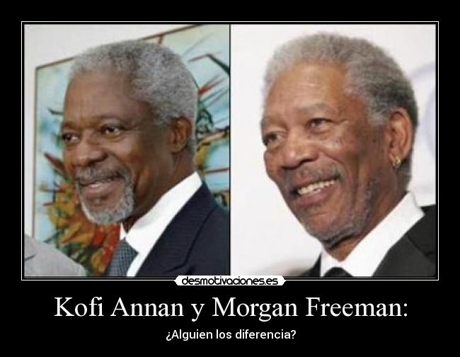 Kofi Annan y Morgan Freeman: -