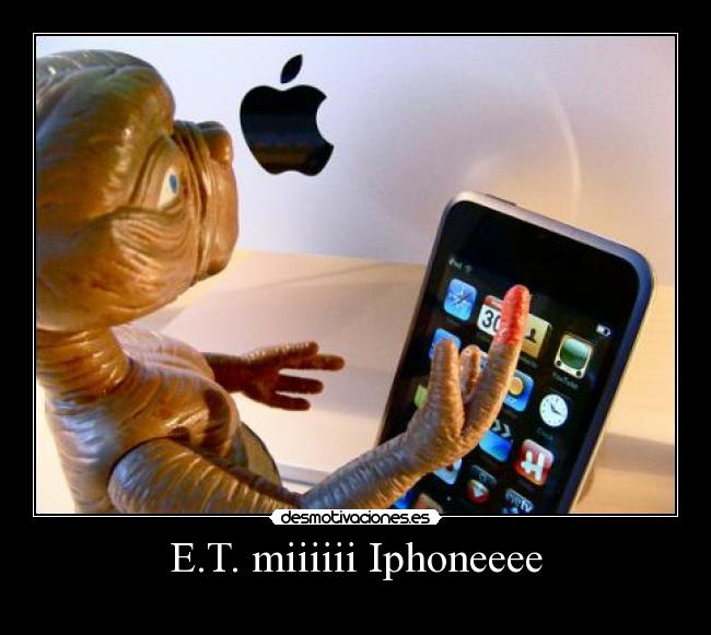 E.T. miiiiii Iphoneeee -