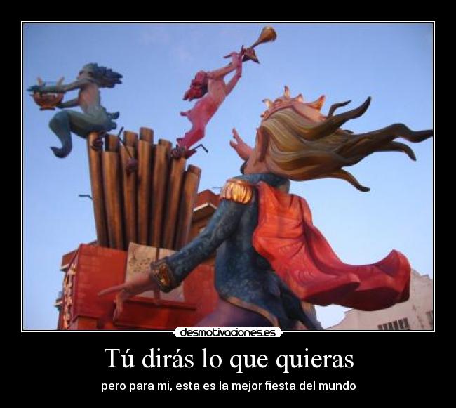 Tú dirás lo que quieras - pero para mi, esta es la mejor fiesta del mundo