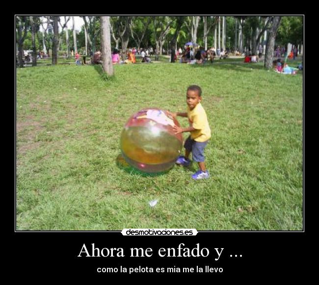 Ahora me enfado y ... - 