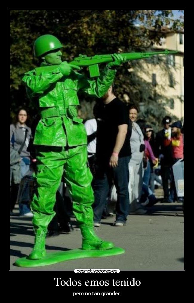 Todos emos tenido - pero no tan grandes.