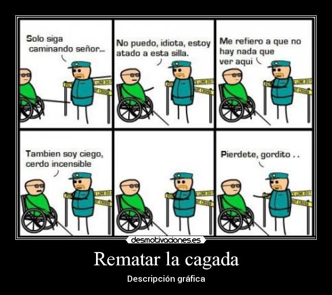 Rematar la cagada - Descripción gráfica