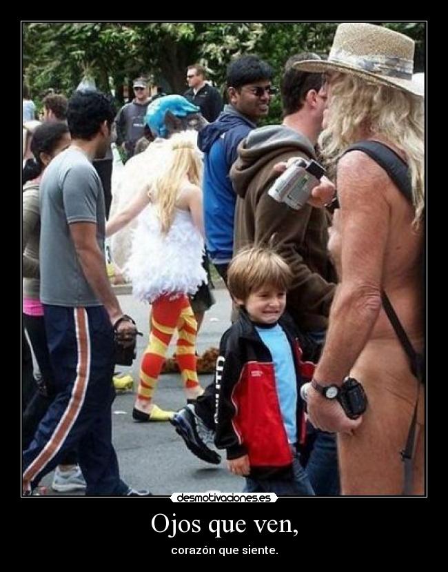 Ojos que ven, - corazón que siente.