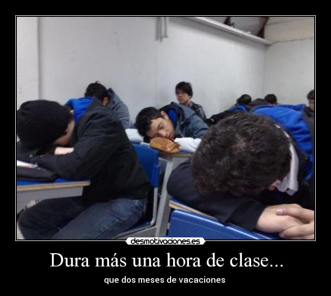 Dura más una hora de clase... - 