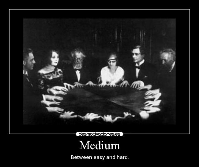 Medium - Between easy and hard.