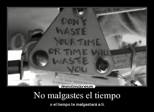 No malgastes el tiempo - 