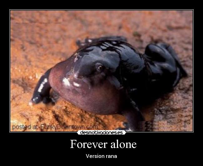 Forever alone -