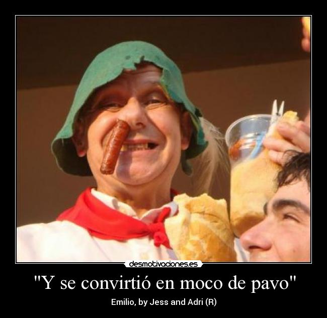 Y se convirtió en moco de pavo -
