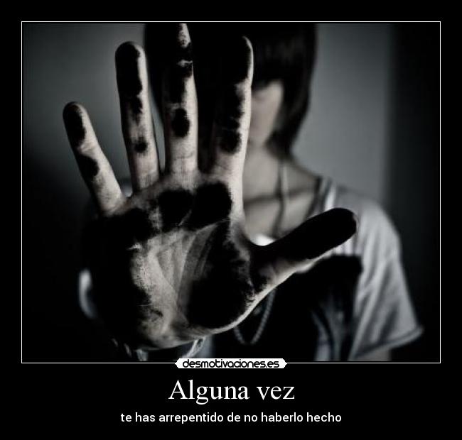 Alguna vez - te has arrepentido de no haberlo hecho