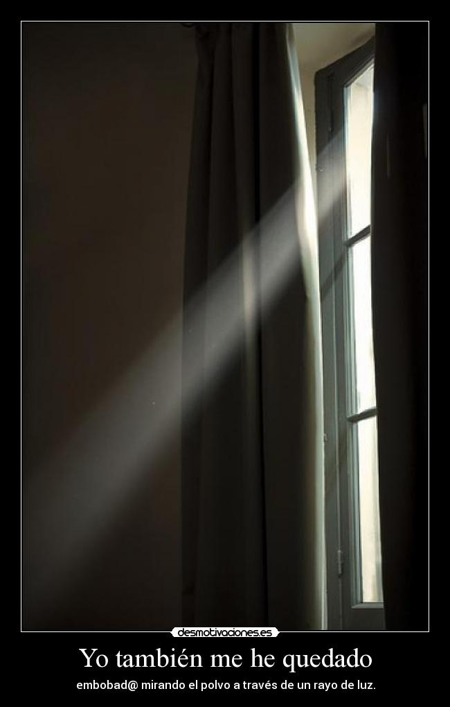 Yo también me he quedado -